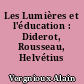 Les Lumières et l'éducation : Diderot, Rousseau, Helvétius