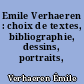 Emile Verhaeren : choix de textes, bibliographie, dessins, portraits, fac-similés
