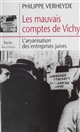 Les Mauvais Comptes de Vichy : L'aryanisation des entreprises juives