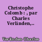 Christophe Colomb : , par Charles Verlinden,..