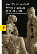 Mythe et pensée chez les Grecs : Études de psychologie historique