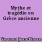 Mythe et tragédie en Grèce ancienne