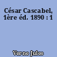 César Cascabel, 1ère éd. 1890 : 1
