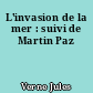 L'invasion de la mer : suivi de Martin Paz