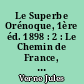 Le Superbe Orénoque, 1ère éd. 1898 : 2 : Le Chemin de France, 1ère éd. 1887