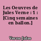 Les Oeuvres de Jules Verne : 1 : [Cinq semaines en ballon.]
