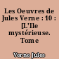 Les Oeuvres de Jules Verne : 10 : [L'Ile mystérieuse. Tome 2]