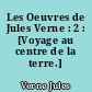 Les Oeuvres de Jules Verne : 2 : [Voyage au centre de la terre.]