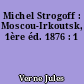 Michel Strogoff : Moscou-Irkoutsk, 1ère éd. 1876 : 1