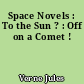Space Novels : To the Sun ? : Off on a Comet !
