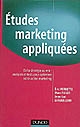 Etudes marketing appliquées : de la stratégie au mix : analyses et tests pour optimiser votre action marketing
