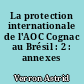 La protection internationale de l'AOC Cognac au Brésil : 2 : annexes