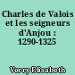 Charles de Valois et les seigneurs d'Anjou : 1290-1325