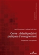 Genre, didactique(s) et pratiques d'enseignement : perspectives francophones