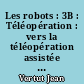 Les robots : 3B : Téléopération : vers la téléopération assistée par ordinateur (T.A.O)