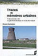 Traces et mémoires urbaines : enjeux sociaux de la patrimonialisation et de la démolition