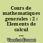 Cours de mathematiques generales : 2 : Elements de calcul integral : Elements de mecanique