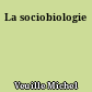 La sociobiologie