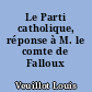 Le Parti catholique, réponse à M. le comte de Falloux