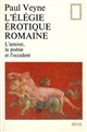 L'élégie érotique romaine : l'amour, la poésie et l'Occident