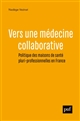 Vers une médecine collaborative : politique des maisons de santé pluri-professionnelles en France