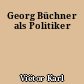 Georg Büchner als Politiker