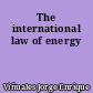 The international law of energy