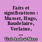 Faits et significations : Musset, Hugo, Baudelaire, Verlaine, Balzac, Sainte-Beuve, Flaubert, Maupassant