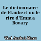 Le dictionnaire de Flaubert ou le rire d'Emma Bovary