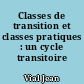 Classes de transition et classes pratiques : un cycle transitoire