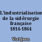 L'industrialisation de la sidérurgie française 1814-1864