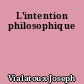 L'intention philosophique
