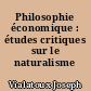 Philosophie économique : études critiques sur le naturalisme