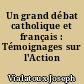 Un grand débat catholique et français : Témoignages sur l'Action française