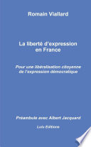 La liberté d'expression en France : pour une libéralisation citoyenne de l'expression démocratique