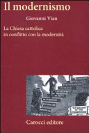 Il modernismo : la Chiesa cattolica in conflitto con la modernità