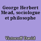 George Herbert Mead, sociologue et philosophe
