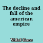 The decline and fall of the american empire
