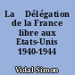 La	 Délégation de la France libre aux Etats-Unis 1940-1944