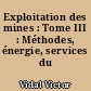 Exploitation des mines : Tome III : Méthodes, énergie, services du jour