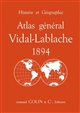 Atlas général Vidal-Lablache 1894 : histoire et géographie