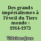 Des grands impérialismes à l'éveil du Tiers monde : 1914-1973