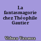 La fantasmagorie chez Théophile Gautier