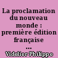 La proclamation du nouveau monde : première édition française New York 1872