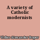 A variety of Catholic modernists