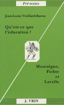 Qu'est-ce que l'éducation ? : Montaigne, Fichte et Lavelle
