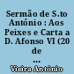 Sermão de S.to António : Aos Peixes e Carta a D. Afonso VI (20 de Abril de 1657)