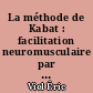 La méthode de Kabat : facilitation neuromusculaire par la proprioception