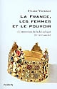 La France, les femmes et le pouvoir : 1 : L'invention de la loi salique (Ve-XVIe siècle)