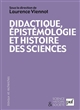 Didactique, épistémologie et histoire des sciences : Penser l enseignement